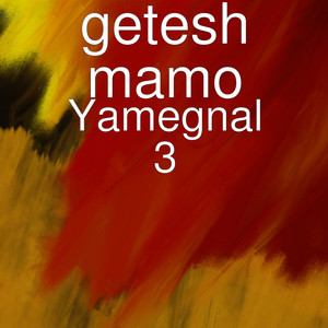 Getesh Mamo - Yamegnal 3