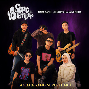Tak Ada Yang Seperti Aku by 18 September, Nara Yang, Jendaya Sabairendha