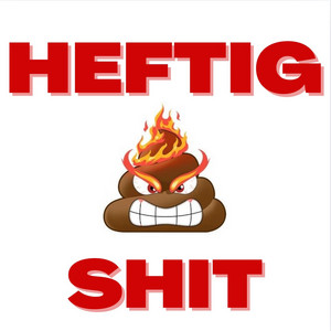 Heftig Shit