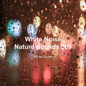 White Noise 509 (Rain Sounds, Bonfire Sound, Baby Sleep, Deep Sleep) cover art