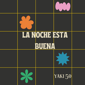 LA NOCHE ESTA BUENA by Yaki 50