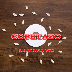 Copetazo by La Nana Mc