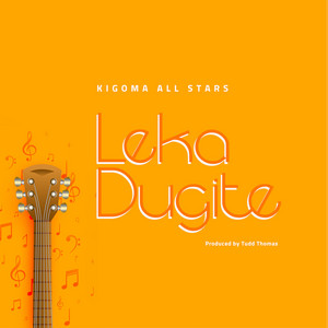 KIGOMA ALLSTARS - Leka Dugite