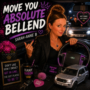 Move You Absolute Bellend by Sarah-Anne B