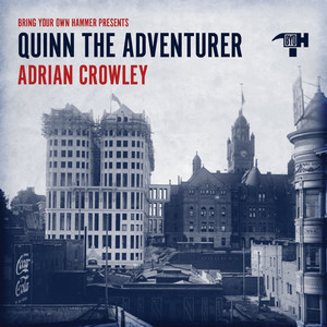 Quinn The Adventurer by Bring Your Own Hammer, Adrian Crowley