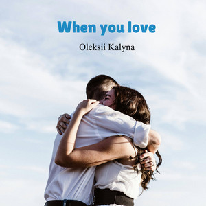 When you love