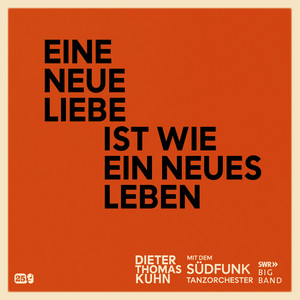 Dieter Thomas Kuhn — Eine neue Liebe ist wie ein neues Leben (2026)