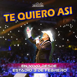 Lalo y Los Descalzos - Te Quiero Así (En Vivo Desde Estadio 3 De Febrero)