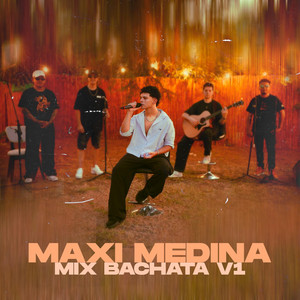 Maxi Medina - Mix Bachata v1 (La carretera, Soy el mismo, Te robare)