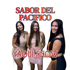 SABOR DEL PACIFICO by YAQUI SHOW