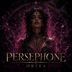 PERSEPHONE by ORIXA