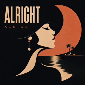 Alright by ALOISE