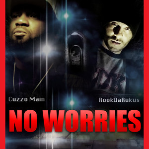 No Worries by Rook Da Rukus, Cuzzo Main