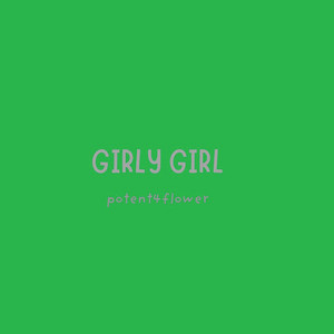 Girly Girl by Potent4flower