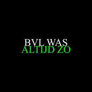 Bvl Was Altijd Zo by LijpeMorro