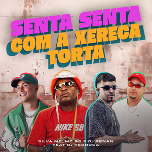 Senta Senta Com A Xereca Torta