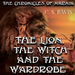 The Chronicles of Narnia. The Lion, the Witch and the Wardrobe Audiobook