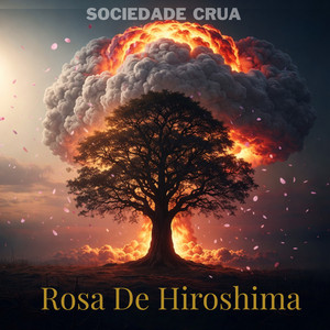 Rosa de Hiroshima by Sociedade Crua