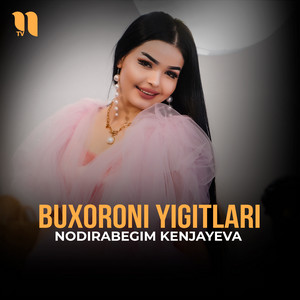 Nodirabegim Kenjayeva - Buxoroni yigitlari