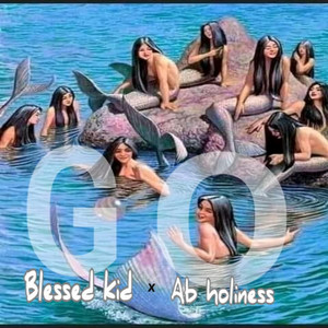 Blessed Kid - Go (feat. Ab holiness)