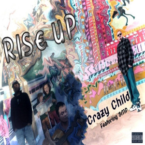 Crazy Child - Rise Up (feat. S.M.P.)