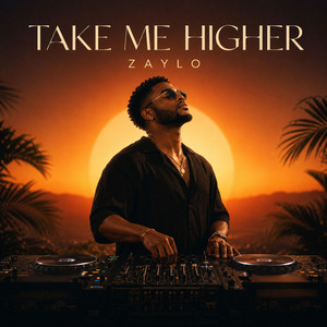 Take me higher by ZAYLO