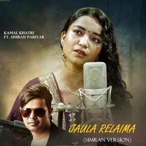 Kamal Khatri - Jaula Relaima (feat. Simran Pariyar) [Simran Version]