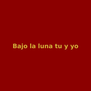 Bajo la luna tu y yo by Kylor Wux