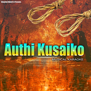 Bimalraj Chhetri & Bishnu Majhi - Authi Kusaiko (Karaoke Version)