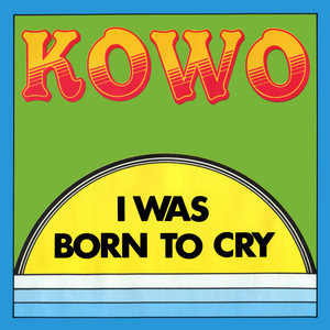I Was Born to Cry by Kowo