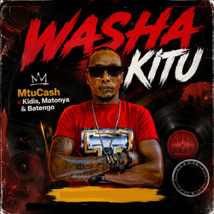 Washa Kitu by Kidis, MtuCash, Matonya, Batengo