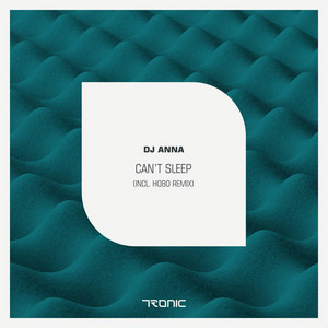 Can't Sleep - Original Mix by ANNA