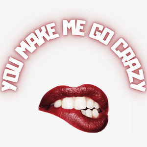 You Make Me Go Crazy by Marc Madness