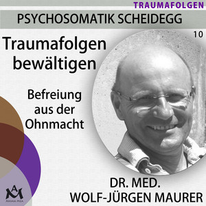 Traumafolgen bewältigen (Befreiung aus der Ohnmacht)
