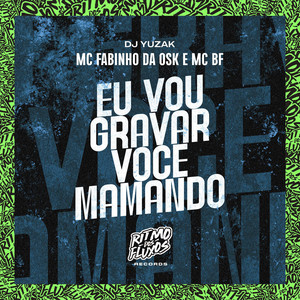 MC BF, DJ YUZAK & MC Fabinho da Osk - Eu Vou Gravar Você Mamando