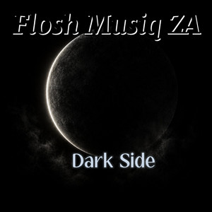 Dark Side by Flosh Musiq ZA
