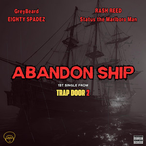 Abandon Ship by A-F-R-O, Greybeard, Status the Marlboro Man, Eighty Spadez, RASH REED