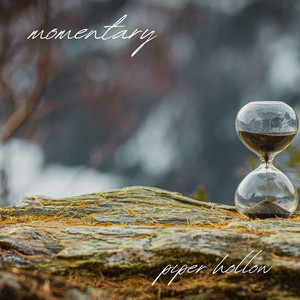 Momentary by piper hollow