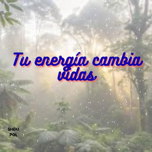 Tu energía cambia vidas by Lau Velvet