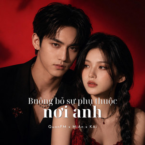 Buông bỏ sự phụ thuộc nơi anh by QuanFM, MiAn, KAi