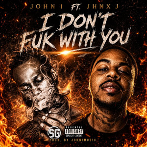I Don't Fuk With You by John I, JHNX J