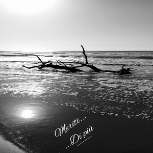 Meriti...Di più