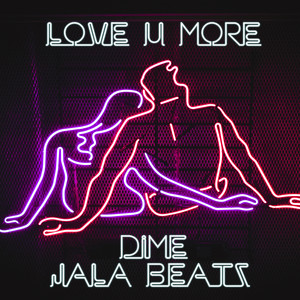 Love U More (feat. Jala Beatz) by DIME, Jala Beatz