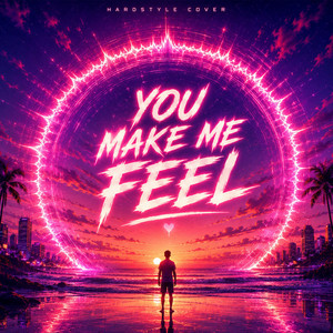 You Make Me Feel (Hardstyle) by DJ Brokenz