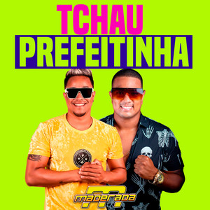 Maderada do Arrocha - Tchau Prefeitinha