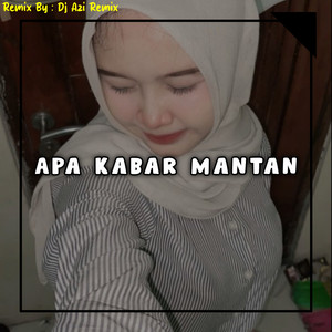 Apa Kabar Mantan by DJ Azi Remix