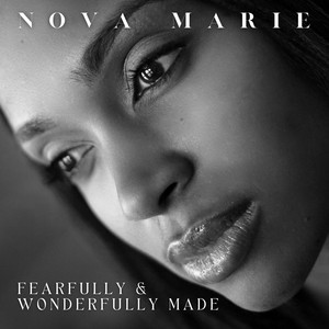 Nova Marie - Fearfully And Wonderfully Made