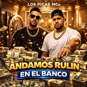 ANDAMOS RULIN EN EL BANCO by LOS PICAS MCs