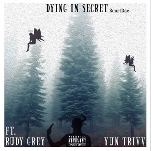 Dying in Secret by ScurtDae, Rudy Grey, YunTrivv