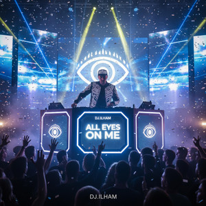 DJ.ILHAM - All Eyes On Me